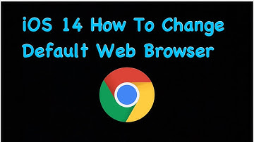iOS 14 How To Change Default Web Browser To Chrome