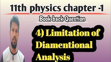 4. What are the limitations of dimensional analysis? 11th physics chapter 1 book QAs