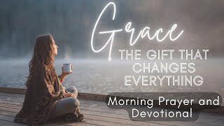 GRACE: The Gift That Changes Everything | Daily Devotional