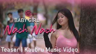 Baby girl nach nach Teaser|| A kaubru music teaser || Kakuma & Nani || Uaisoknaiha and PINKY |||