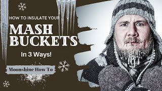 How to Insulate Mash BucketsTun|Keep Mash Warm in the Winter