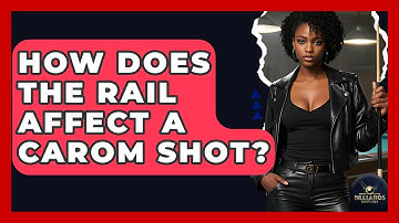 How Does The Rail Affect A Carom Shot? - Billiards Hustlers