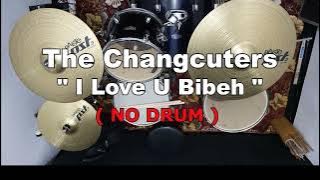 The Changcuters - I Love U Bibeh (NO SOUND DRUM)