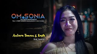 Download Lagu ANTARA TEMAN \u0026 KASIH  [ Ina Lestari ] OM. SONIA 2019 MP3