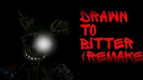 [DC2/FNAF/O&R] Original and Remake of my old video {drawn to the bitter}