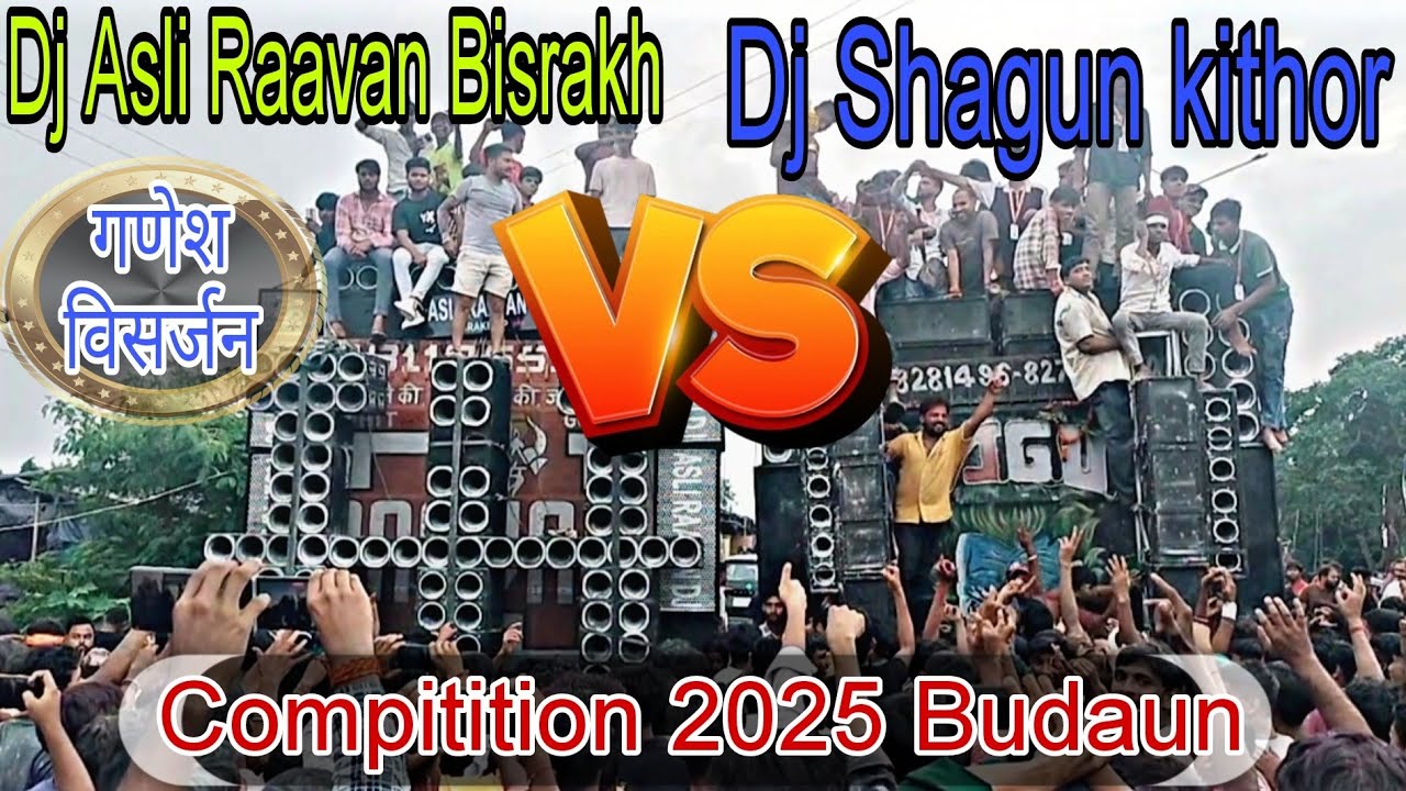 Dj Shagun Kithor V/S Dj Asli Raavan Bisrakh ख़तरनाक Compitition 2025||Ganesh Visarjan Budaun
