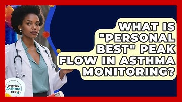 What Is "personal Best" Peak Flow In Asthma Monitoring? - Everyday Asthma Tips