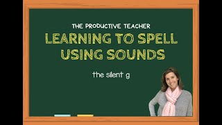 Spelling: Silent G