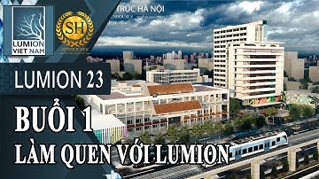 HỌC LUMION 2023 BUỔI 1 ❤ SENHOUSES.COM