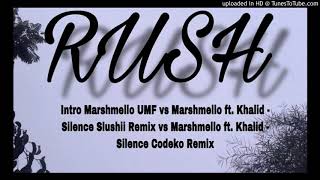 Intro Marshmello Umf Vs Silence Slushii Remix Vs Silence Codeko Remix Rush Mashup