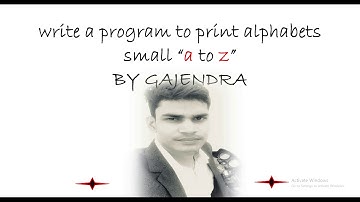 Write a C program to print small alphabets a to z || by Gajendra