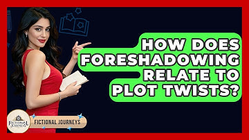 How Does Foreshadowing Relate To Plot Twists? - Fictional Journeys