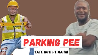 Tate Buti ft Mahai- Parking Pee