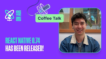 Behind the Scenes of React Native 0.74 Release | React Universe On Air: Coffee Talk #18