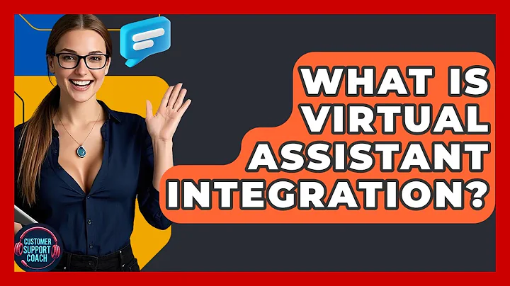 What Is Virtual Assistant Integration? - Customer Support Coach