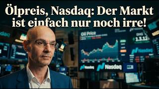 Ölpreis, Nasdaq: Der Markt ist einfach nur noch irre! Marktgeflüster