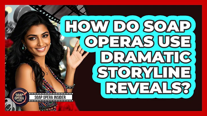 How Do Soap Operas Use Dramatic Storyline Reveals?