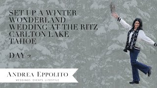 Winter Wonderland Set Up Day 2 in Lake Tahoe by Luxury  Wedding Planner Andrea Eppolito