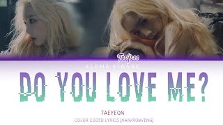 TAEYEON - DO YOU LOVE ME? (COLOR CODED LYRICS [HAN/ROM/ENG])