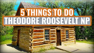 Things to do in Theodore Roosevelt National Park? (Explore Medora too!)