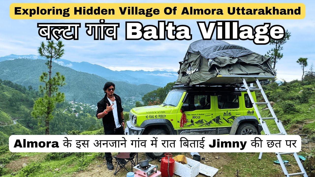 Balta Village – Almora का छिपा खजाना |  Jimny Rooftop Camping ⛺ in Hidden Village of Almora