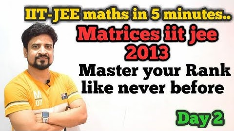 IIT-JEE maths in 5 minutes | Matrices 2013 | Motivational | Manoj Tiwary