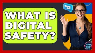 What Is Digital Safety? - Customer Support Coach