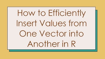 How to Efficiently Insert Values from One Vector into Another in R