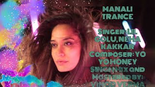 Manali Trance | Yo Yo Honey Singh , NEHA KAKKAR ,LIL GOLU