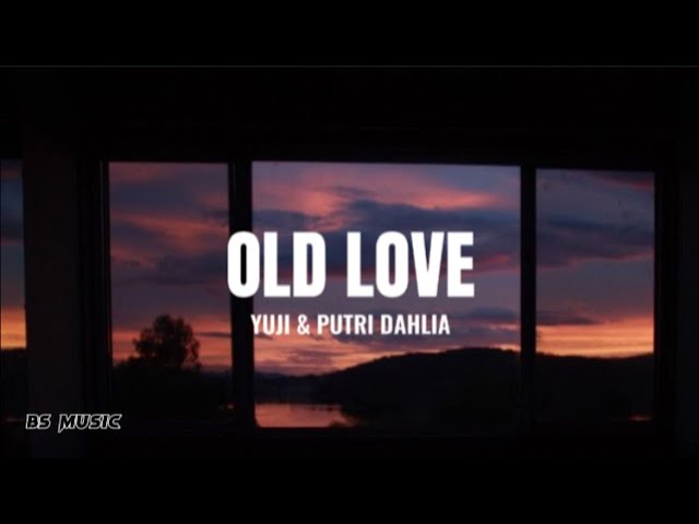Old Love - Yuji & Putri Dahlia (Lyrics)