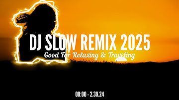 Slow Remix JJ Adem X Dj Mashup Barat 2025 - [ Lagu Mix Santai Terbaru Populer ]