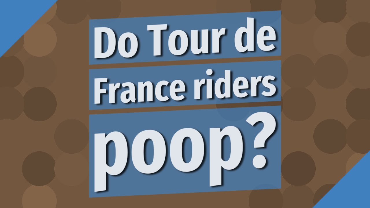 Do Tour De France Riders Poop?