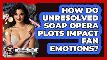 How Do Unresolved Soap Opera Plots Impact Fan Emotions? - Soap Opera Insider