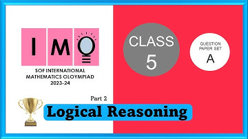 Class 5 SOF IMO 2023 24 set A solved paper | Part 2 Logical Reasoning