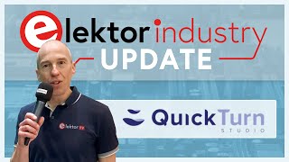 Elektor Industry Update - Quickturn  at #ew20