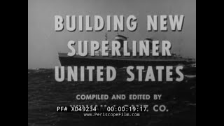 "BUILDING NEW SUPERLINER UNITED STATES" 1950s SS UNITED STATES NEWSREEL XD49234