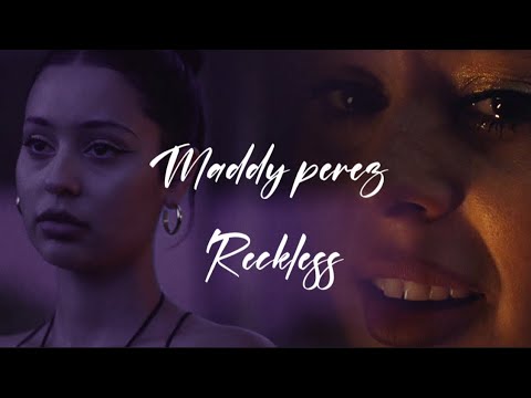 Maddy Perez- reckless (+2/7)
