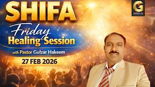 Friday Healing Session | Pastor Gulzar Hakeem | Glorious HD TV | 27 Feb 2026