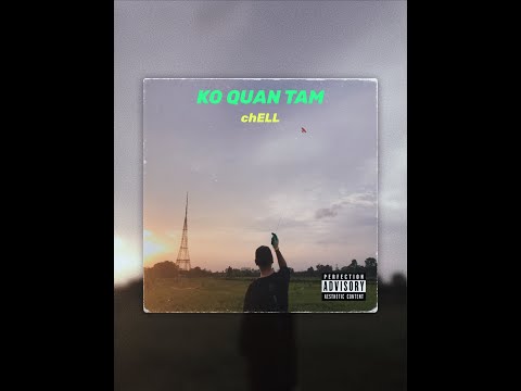 Video Ko quan tâm - chELL | Official Audio - youtube