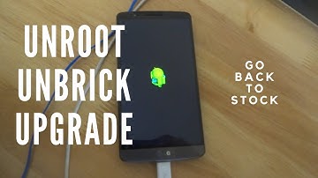 How to Unroot / Unbrick / Revert back to stock / Upgrade to Android 6.0 marshmallow on LG G3 d855