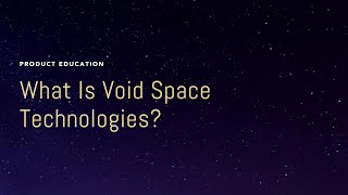 What Is Void Space Technologies