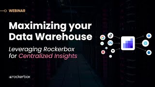 Maximizing your Data Warehouse: Leveraging Rockerbox for Centralized Insights