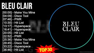 Bleu Clair 2024 MIX Best Songs - Make You Mine, Disco Tool, PWR, Hit List