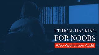 Tutorial Series: Ethical Hacking for Noobs - Web Application Security Audit