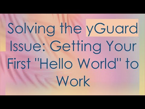 Solving the yGuard Issue: Getting Your First "Hello World" to Work
