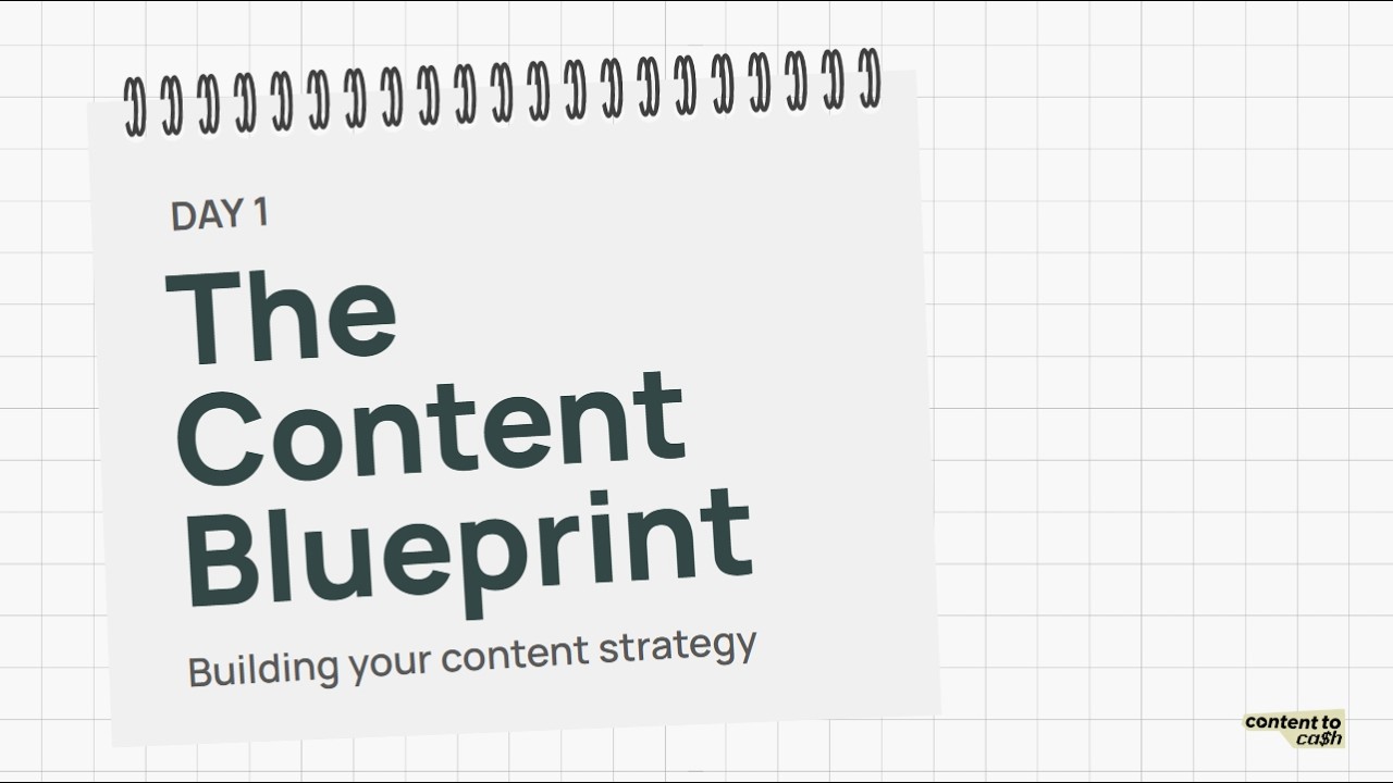 Building Your Content Strategy - DAY 1 Content To Cash