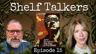 Shelf Talkers Ep. 15 | The Day of the Triffids by John Wyndham 🌱