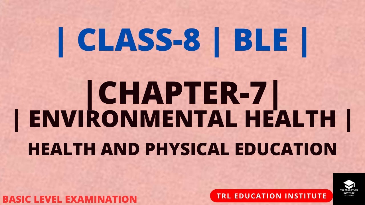 Class-8 | Health & Physical Education | Unit -7 | Environmental Health | BLE Examination | Nepali |