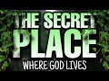 WHERE God lives on the earth! The POWER of the secret place