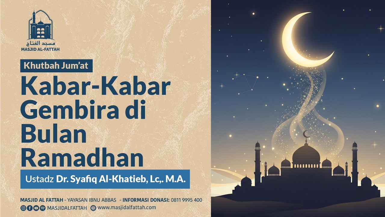 Kabar-Kabar Gembira di Bulan Ramadhan - Khutbah Jum'at - Ustadz Dr. Syafiq Al-Khatieb, Lc., M.A.